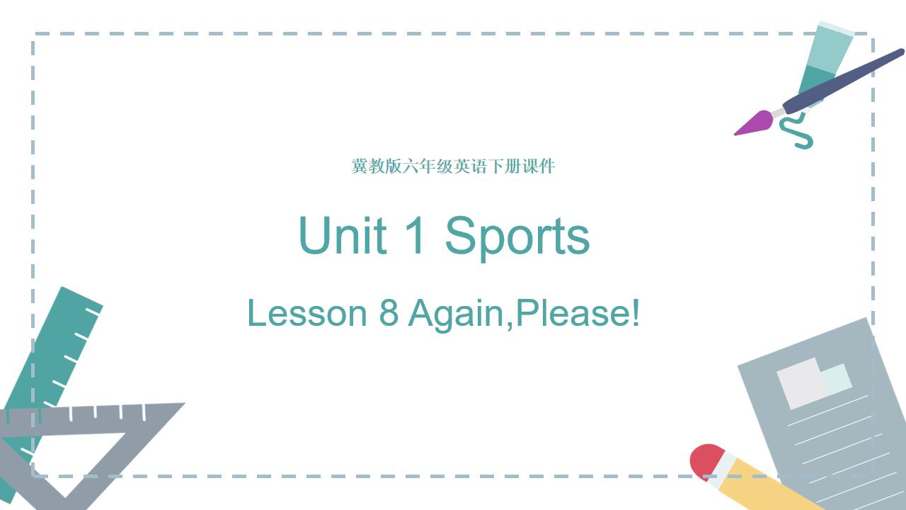 ppt模板-小学英语冀教版六年级下册《Unit 1 Lessson 8(2)